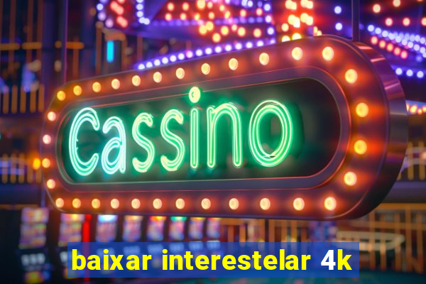 baixar interestelar 4k